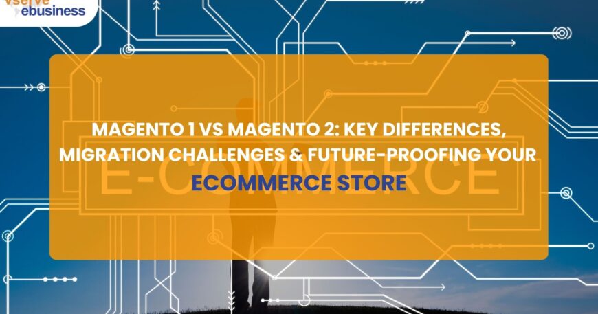 Magento 1 vs Magento 2: Key Differences and Migration Challenges
