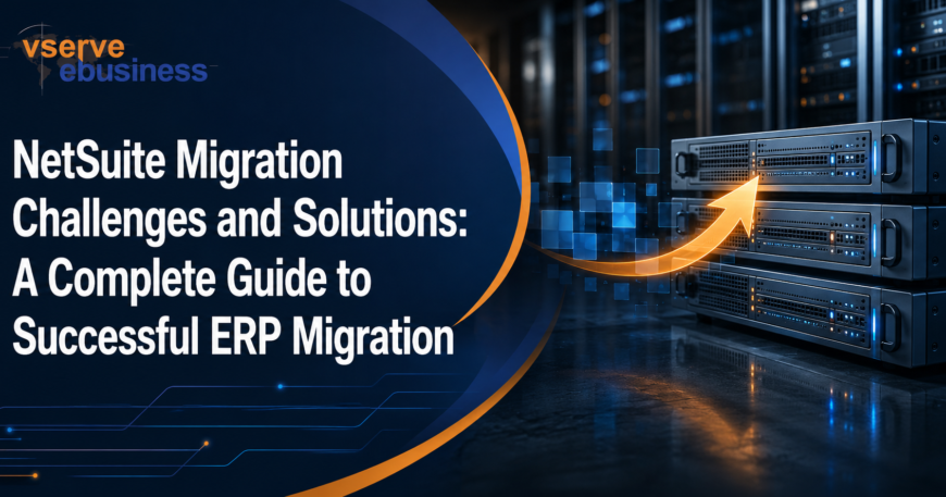 NetSuite Migration Challenges and Solutions: A Complete Guide to Successful ERP Migration
