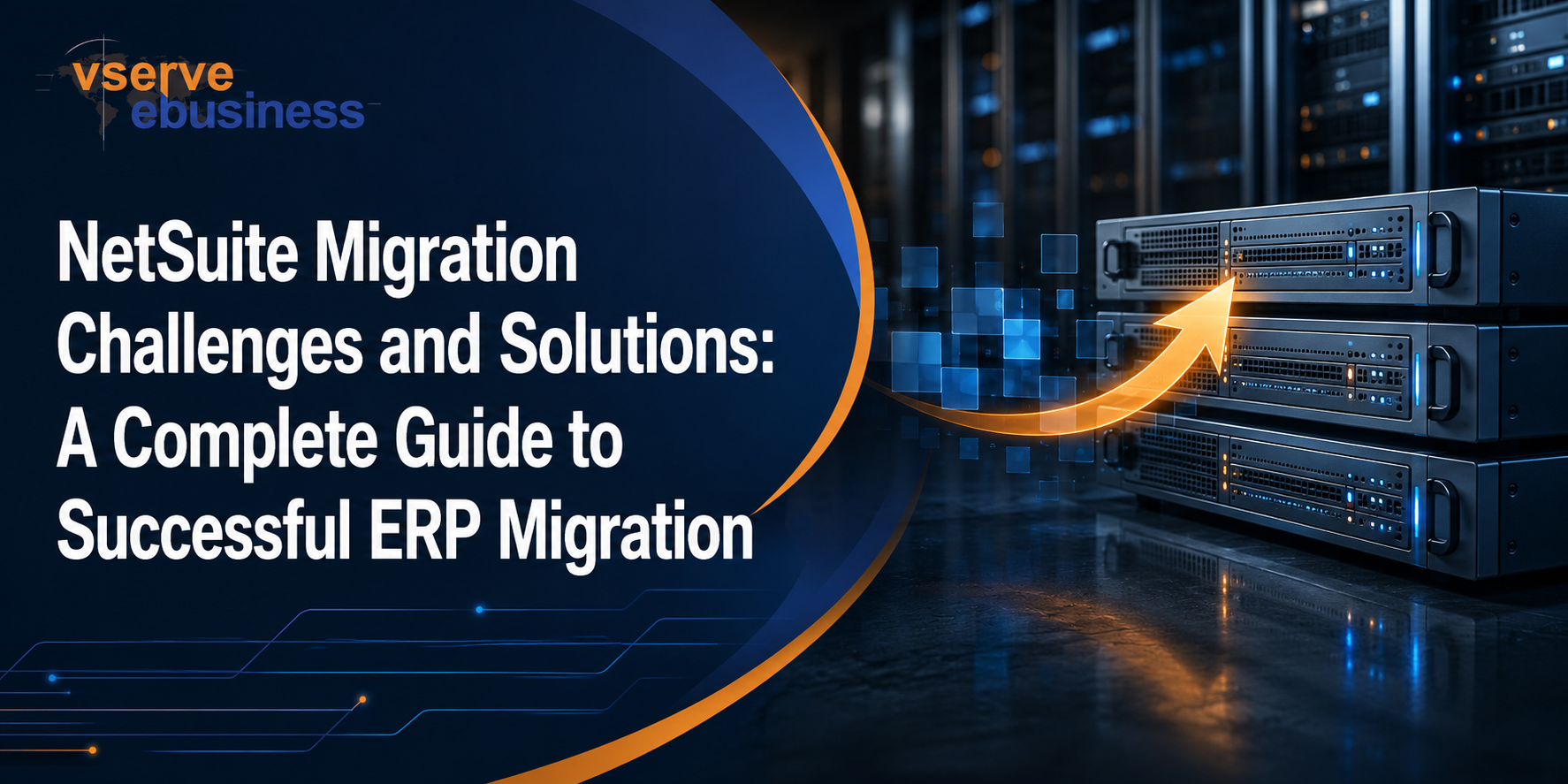 NetSuite Migration Challenges and Solutions: A Complete Guide to Successful ERP Migration